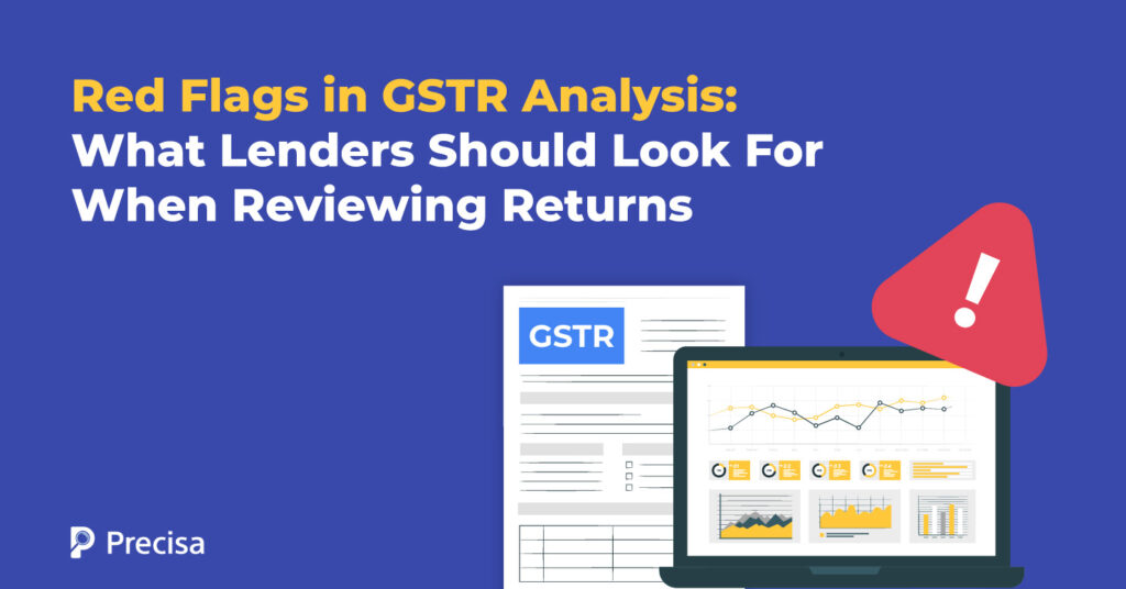 Red Flags in GSTR Analysis: What Lenders Should Look For When Reviewing Returns